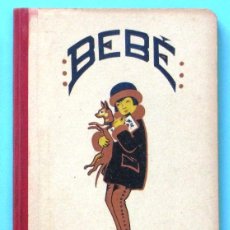 Libros antiguos: BEBE. SEGUNDA PARTE. POR JUAN GANIGUÉ SERRA. EDITORIAL REUSENSE. REUS, 1927.