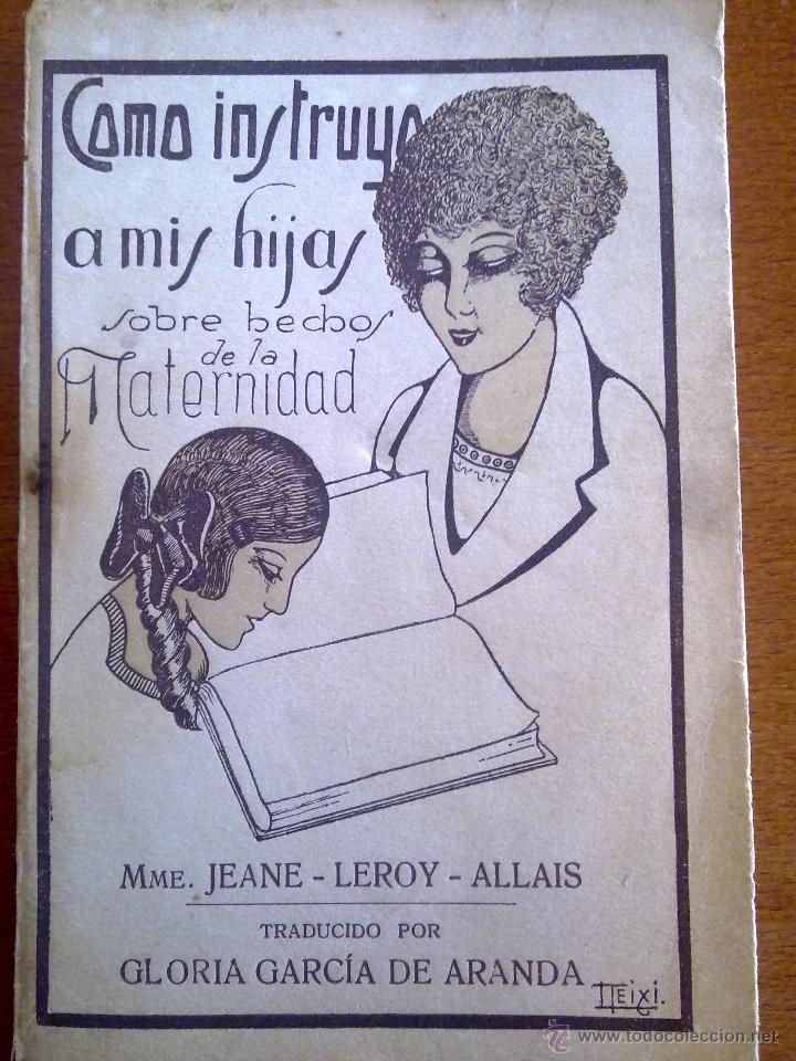 Livros antigos: C&Oacute;MO INSTRUYO A MIS HIJAS SOBRE HECHOS DE LA MATERNIDAD, MME. JEANE LEROY ALLAIS