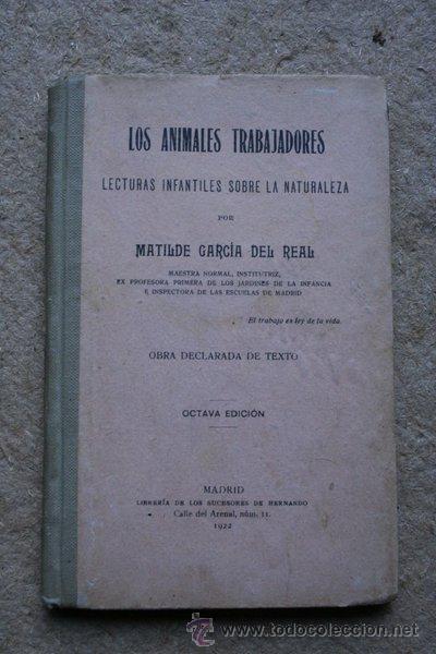 Livros antigos: Los animales trabajadores. Lecturas infantiles sobre la naturaleza. Matilde Garc&iacute;a del Real. 1922.