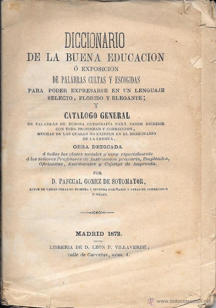Libros antiguos: DICCIONARIO DE LA BUENA EDUCACI&Oacute;N &Oacute; EXPOSICI&Oacute;N DE PALABRAS CULTAS Y ESCOGIDAS...MADRID 1872