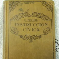 Libros antiguos: MANUAL DE INSTRUCCION CIVICA, POR G. EHLUAL - POBLET HNOS. - ARGENTINA - 4TA. EDICIÓN - 1931 - JOYA 