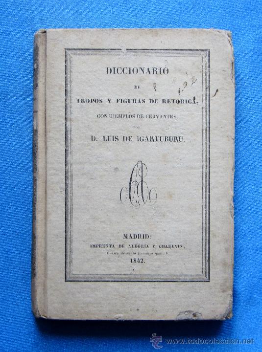 Libros antiguos: DICCIONARIO DE TROPOS Y FIGURAS DE RETÓRICA. LUIS DE IGARTUBURU. IMP. DE ALEGRÍA Y CHARLAIN, M, 1842 - Foto 1 - 49255403