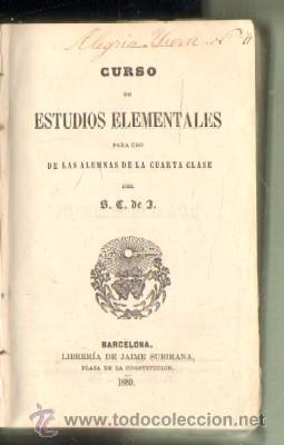 Livros antigos: CURSO DE ESTUDIOS ELEMENTALES PARA USO DE LAS ALUMNAS DE LA CUARTA CLASE DE S.C.D J.
