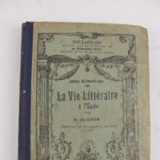 Libros antiguos: L-2104 LA VIE LITTERAIRE A L'ECOLE PAR E. HULEUX. LIBRAIRIE D'EDUCATION NATIONALE PARIS 1923. Lote 50511300
