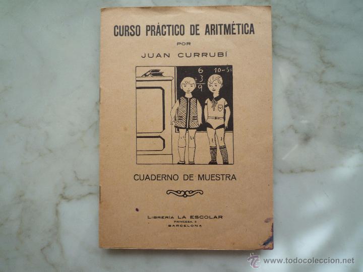 Antiquarische B&uuml;cher: CUADERNO escuela MUESTRA *Curso Pr&aacute;ctico Aritm&eacute;tica* JUAN CURRUB&Iacute;. Librer&iacute;a LA ESCOLAR &iexcl;Raro &Uacute;nico!