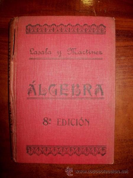 Libros antiguos: LASALA Y MART&Iacute;NEZ, Atanasio. Elementos de Matem&aacute;ticas : &Aacute;lgebra - Foto 1