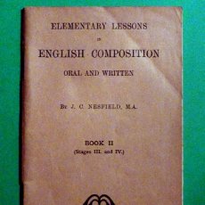 Libros antiguos: ELEMENTARY LESSONS IN ENGLISH COMPOSITION ORAL AND WRITTEN, BOOK II - J.C. NESFIELD - 1933. Lote 57141850