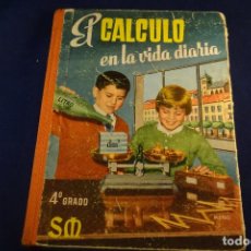 Libros antiguos: EL CÁLCULO EN LA VIDA DIARIA - 4º GRADO - EDICIONES S.M. - MADRID - 1962 -. Lote 77961301