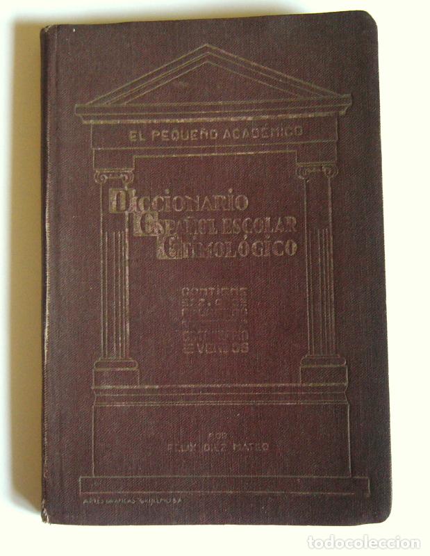 Livros antigos: DICCIONARIO ESPA&Ntilde;OL ESCOLAR ETIMOLOGICO - EL PEQUE&Ntilde;O ACADEMICO - FELIX DIEZ MATEO - 1&ordf; EDICION