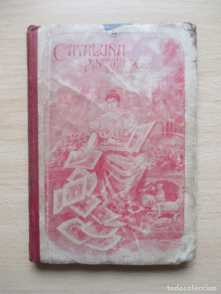 Libros antiguos: Catalu&ntilde;a pintoresca, de Jos&eacute; M&ordf; Folch y Torres - Foto 1