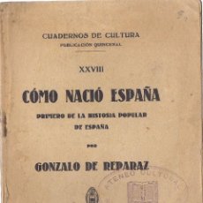 Libros antiguos: CÓMO NACIÓ ESPAÑA (PRIMERO DE LA HISTORIA POPULAR DE ESPAÑA), DE GONZALO DE REPARAZ. (1931). Lote 88892240