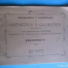 Libros antiguos: PROBLEMAS Y EJERCICIOS DE ARÍTMETICA Y GEOMETRÍA. POR JUAN GONZÁLEZ SALOMÓN. CUADERNO 5. 1923.