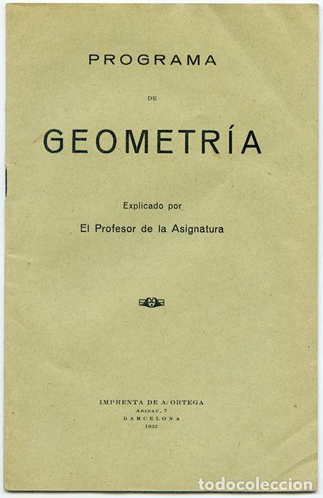 Libros antiguos: Programa de Geometr&iacute;a explicado por el profesor de la asignatura. Barcelona, 1932. 16 p&aacute;ginas