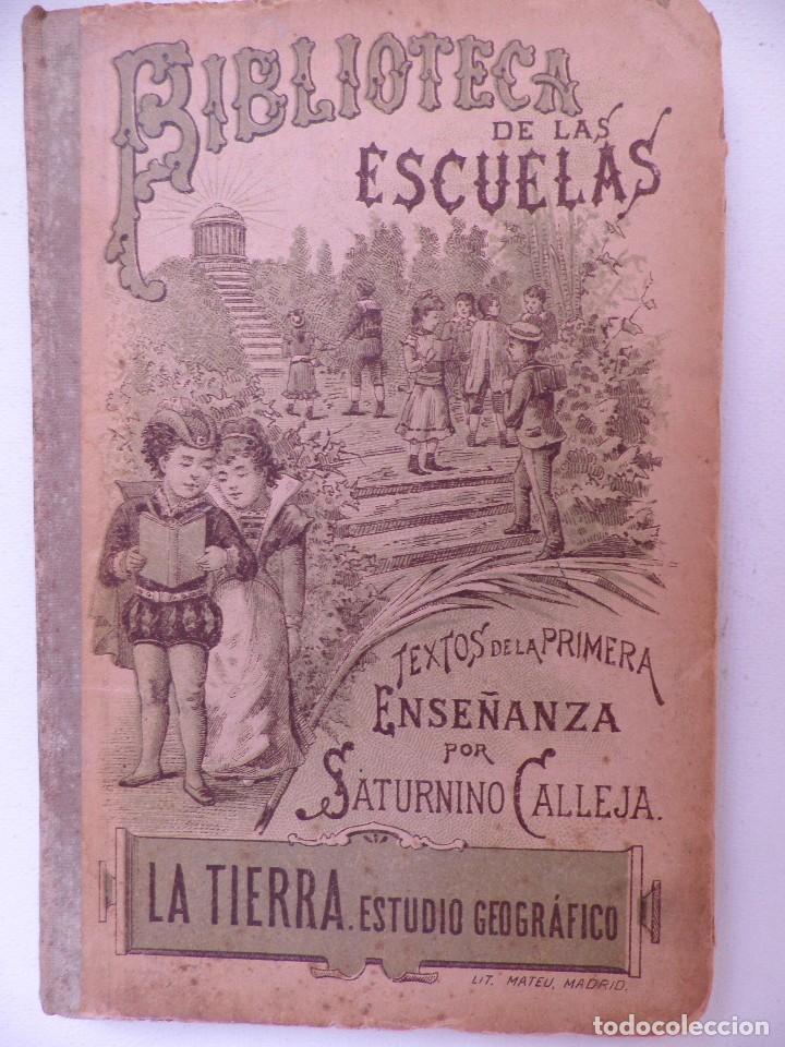 Livros antigos: LA TIERRA.ESTUDIO GEOGR&Aacute;FICO.Textos de la primera ense&ntilde;anza de SATURNINO CALLEJA.1900
