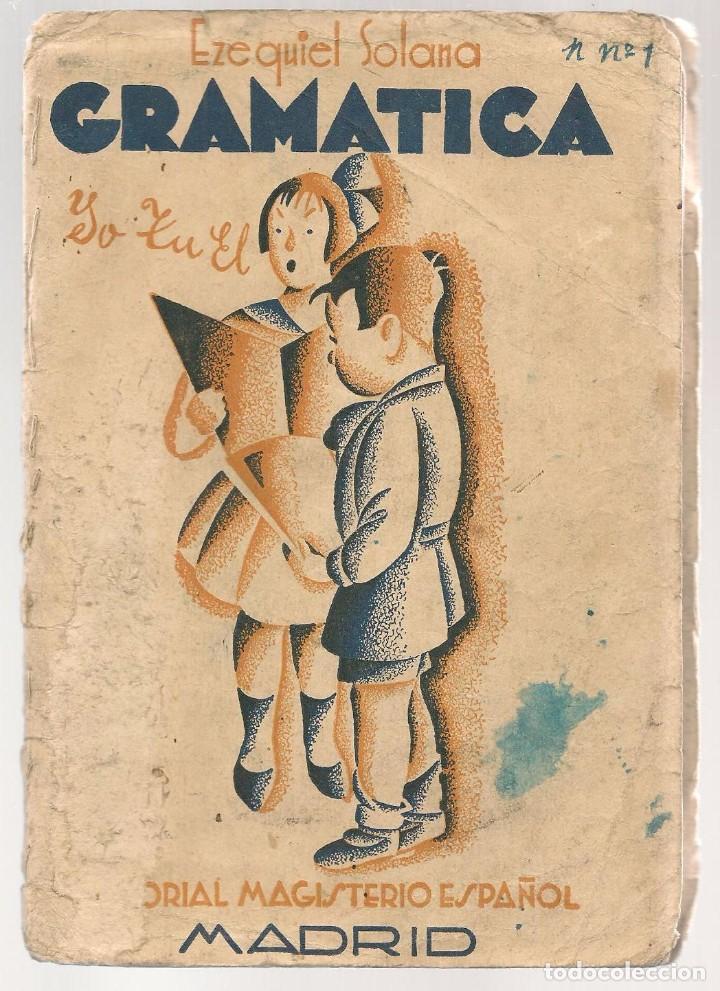 Livros antigos: GRAMATICA. EZEQUIEL SOLANA. EL MAGISTERIO ESPA&Ntilde;OL. 1939. (P/C13)