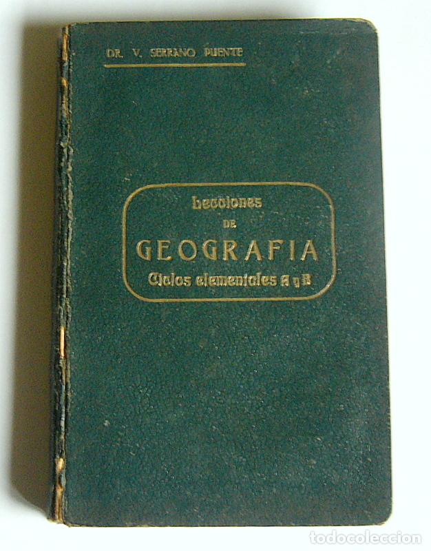 Old books: LECCIONES DE GEOGRAFIA - CICLOS ELEMENTALES A Y B - V. SERRANO PUENTE -  VALLADOLID. 1934