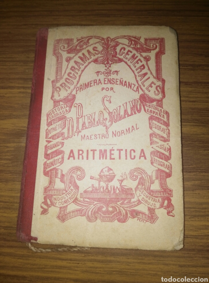 Old books: RITO ESCOLAR ARITMETICA PROGRAMAS GENERALES 1&ordf; ENSE&Ntilde;ANZA PABLO SOLANO.A&Ntilde;O 1912.