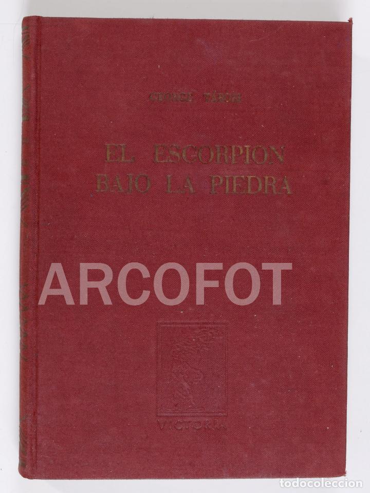Livros antigos: BARCELONA 1946 - EL ESCORPI&Oacute;N BAJO LA PIEDRA - GEORGE T&Aacute;BORI - 1&ordf; EDICI&Oacute;N - EDITORIAL VICTORIA