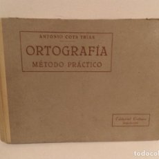 Libros antiguos: ORTOGRAFIA METODO PRACTICO POR ANTONIO COTS Y TRIAS 22ª EDICION -1942