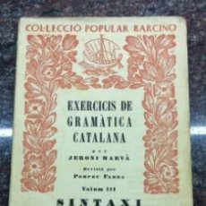 Libros antiguos: COL.LECCIO POPULAR BARCINO EXERCICIS DE GRAMÀTICA CATALANA JERONI MARVA SINTAXI Nº 45 AÑO 1928