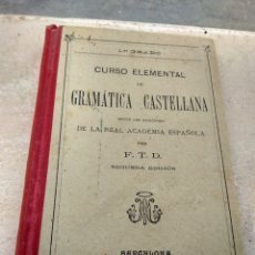 Libros antiguos: GRAMÁTICA CASTELLANA POR F.T.D - LIBRERÍA CATÓLICA BARCELONA 1905. Lote 132918019