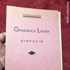 Libros antiguos: GRAMATICA LATINA -SINTAXIS - GARCIA DE DIEGO, V. 1940 EDT. GRAFICA ADMINISTRATIVA MADRID
