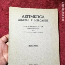 Libros antiguos: ARITMETICA GENERAL Y MERCANTIL - CARLOS MATAIX ARACIL - LIBRERIA INTER. DE ROMO - MADRID - 1942 - 