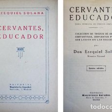 Libros antiguos: SOLANA, EZEQUIEL. CERVANTES EDUCADOR. COLECCIÓN DE TROZOS DE OBRAS CERVANTINAS... 1928.. Lote 149953406