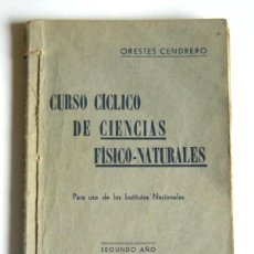 Libri antichi: CURSO CICLICO DE CIENCIAS FISICO-NATURALES - SEGUNDO AÑO - ORESTES CENDRERO - 1934