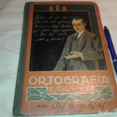 Libros antiguos: ORTOGRAFIA ESPAÑOLA, LUIS G. IGLESIAS,1927, 2ª EDICION