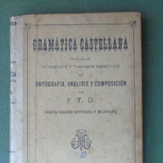Libros antiguos: GRAMÁTICA CASTELLANA. POR F.T.D. 1897. BARCELONA. LIBRERÍA DE ANTONIO J. BASTINOS EDITOR. . Lote 165593214