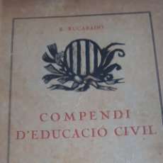 Libros antiguos: COMPENDI D'EDUCACIÓ CIVIL- RAMÓN RUCABADO- IMPRENTA CANALS I VILA 1920, 1.ª EDICIÓ. Lote 171791245