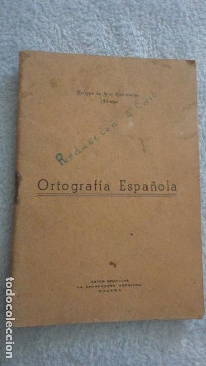 Libros antiguos: COLEGIO SAN ESTANISLAO.ORTOGRAFIA ESPA&Ntilde;OLA.ARTES GRAFICAS.LA ENVASADORA ANDALUZA.MALAGA