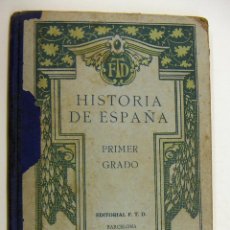 Libros antiguos: HISTORIA DE ESPAÑA -PRIMER GRADO-1924-EDITORIAL FTD. Lote 190283423