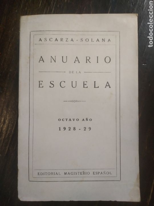 Libros antiguos: ANUARIO DE LA ESCUELA PARA EL CURSO DE 1928-29. A&Ntilde;O 8&ordm;. ASCARZA - SOLANA, E. MAGISTERIO ESPA&Ntilde;OL