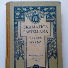 Libros antiguos: GRAMATICA CASTELLANA - TERCER GRADO - EDITORIAL F.T.D.1921