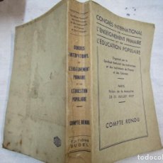 Libros antiguos: PEDAGOGIA - CONGRESO INTERNACIONAL DE ENSEÑANZA PRIMARIA Y POPULAR - PARIS 1937 600PAG INTONSO+INFO. Lote 227240195