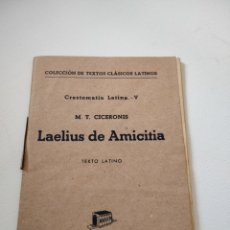 Libros antiguos: LAELIUS DE AMICITIA. M. T. CICERONIS. CRESTOMATÍA LATINA - V. ANTERIOR AL 1948.. Lote 253134490