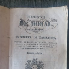 Libros antiguos: ELEMENTOS DE MORAL. MIGUEL DE ZAMACOIS. 3ª EDICIÓN. 1845. 140 X 100 MM. 98 PGS