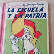 Libros antiguos: LIBRO LA ESCUELA Y LA PATRIA DE HIJOS DE SANTIAGO RODRIGUEZ EN BURGOS AÑO 1943. Lote 313528153