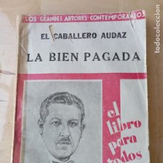 Libros antiguos: LA BIEN PAGADA. EL CABALLERO AUDAZ. COMPAÑÍA IBERO-AMERICANA DE PUBLICACIOES 1929.. Lote 313533798