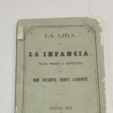 Libros antiguos: LA LIRA DE LA INFANCIA. POESIAS. VICENTE RUBIO LORENTE. SEGOVIA 1879. IMP VDA DE ALBA. VER