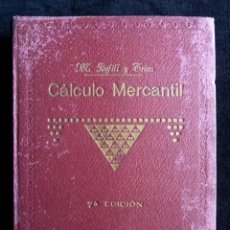 Libros antiguos: CÁLCULO MERCANTIL. M. BOFILL Y TRÍAS. 7ª ED. CULTURA. BARCELONA, 1936