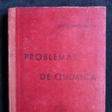 Libros antiguos: PROBLEMAS DE QUÍMICA. D. LÓPEZ VARELA Y J. BELÓN DÍAZ. LIB. EL MAGISTERIO. AVILA, 1935
