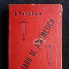Libros antiguos: TRATADO DE ARITMÉTICA. J. FENOLLOSA. IMPRENTA DE MANUEL PAU. VALENCIA, CIRCA 1920