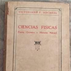 Libros antiguos: CIENCIAS FÍSICAS. FÍSICA, QUÍMICA E HISTORIA NATURAL - VICTORIANO ASCARZA - MAGISTERIO ESPAÑOL 1929. Lote 325966933