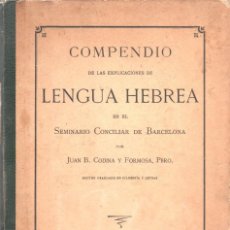 Libros antiguos: COMPENDIO DE LAS EXPLICACIONES DE LENGUA HEBREA - JUAN B. CODINA Y FORMOSA - BARCELONA 1900. Lote 337478728