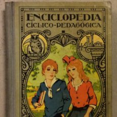 Libros antiguos: ENCICLOPEDIA CÍCLICO PEDAGÓGICA (GRADO MEDIO). JOSÉ DALMAU CARLES 1926. Lote 339384008