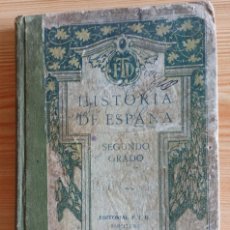 Libros antiguos: HISTORIA DE ESPAÑA SEGUNDO GRADO EDITORIAL F.T.D. BARCELONA 1926