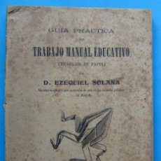 Libros antiguos: GUÍA PRÁCTICA DEL TRABAJO MANUAL EDUCATIVO. TRABAJOS DE PAPEL. EZEQUIEL SOLANA 1902.